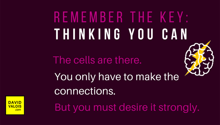 Desire it strongly to make your brain connections